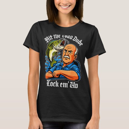 T-shirt Hit The Road Dude Lock Em' Up Funny For Men Women (Devant)