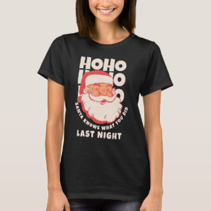 T-shirt Ho Ho Ho Père Noël Sait Ce Que Vous Avez Fait Dern