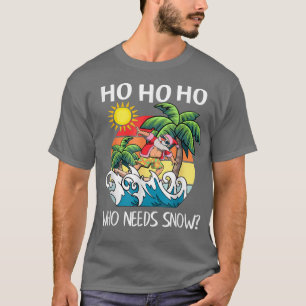 T-shirt Ho Ho Ho Qui a Besoin de Neige Noël Drôle à Hawaï