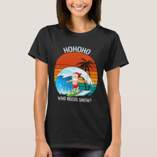 T-shirt Ho Ho Ho Qui a Besoin de Neige Noël En Juillet Drô