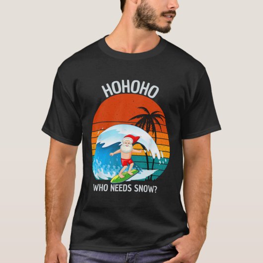 T-shirt Ho Ho Ho Who Needs Snow Christmas In July Funny Sa (Devant)