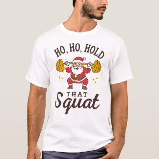 T-shirt Ho, Ho, Hold That Squat - Funny Santa Christmas