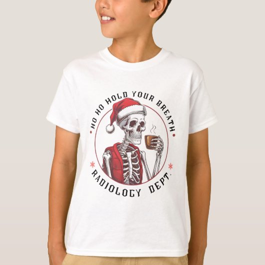 T-shirt Ho Ho Hold Your Skeleton Breath Radiology Dept Chr (Devant)