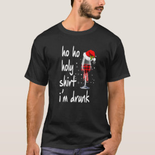T-shirt Ho Ho Holy Je suis ivre Vin Père Noël Noël