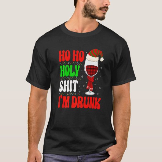 T-shirt Ho Ho  I'm Drunk Santa Wine Christmas Graphic (Devant)