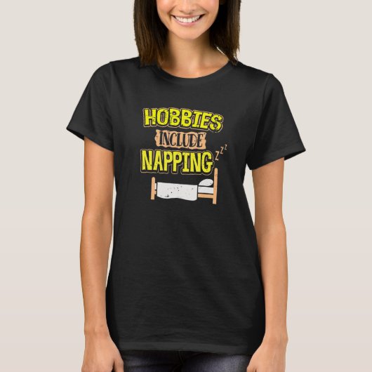 T-shirt Hobbies Incluent Napping Funky Lazy Lounge Led Si (Devant)