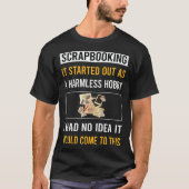 T-shirt Hobby Hobby Scrapbooking Scrapbook scrapbooker (Devant)