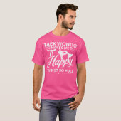 T-shirt Hobby Rend Heureux Vous Peu Taekwondo (Devant entier)
