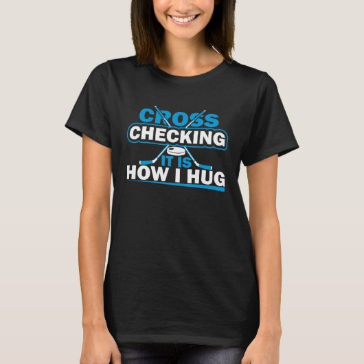 T-shirt Hockey Cross Checking C'est comment je serre (Devant)