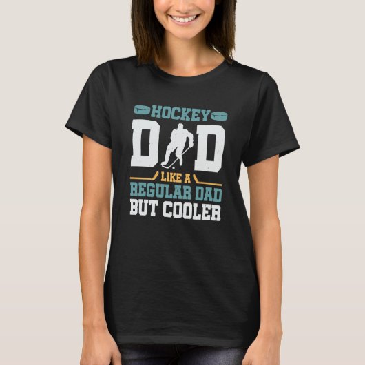 T-shirt Hockey Dad Like a Regular Dad but Cooler Great Fat (Devant)