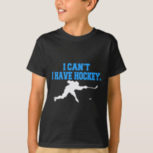 T-shirt Hockey pour hommes Je ne peux pas avoir de Hockey