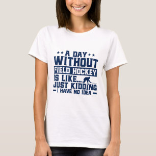 T-shirt Hockey sur gazon Une journée sans hockey sur gazon