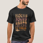 T-shirt Hocus Pocus I Need Coffee to Focus Halloween Teach (Devant)
