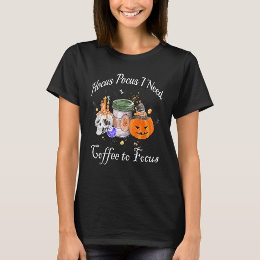 T-shirt Hocus Pocus I Need Coffee to Focus Halloween Teach (Devant)