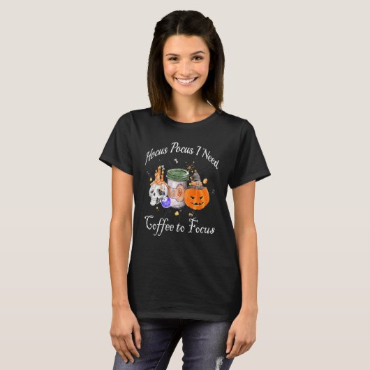 T-shirt Hocus Pocus I Need Coffee to Focus Halloween Teach (Devant entier)