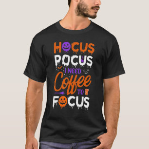 T-shirt Hocus Pocus I Need Coffee to Focus Halloween Teach