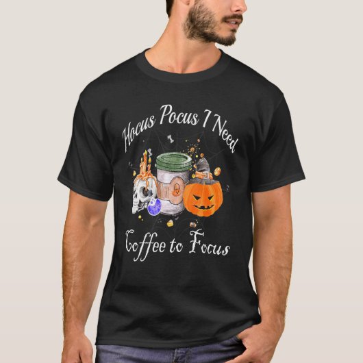 T-shirt Hocus Pocus I Need Coffee to Focus Halloween Teach (Devant)
