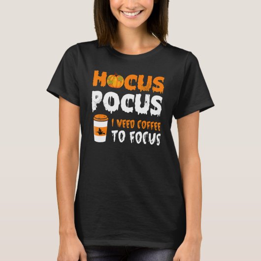 T-shirt Hocus Pocus J'ai besoin de café pour concentrer Ha (Devant)