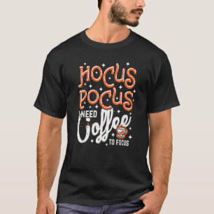 T-shirt Hocus Pocus J'ai besoin de café pour concentrer Ha