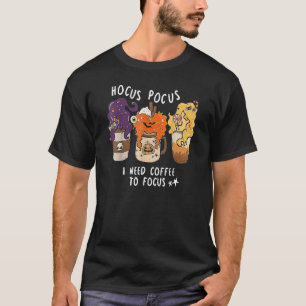T-shirt Hocus Pocus J'Ai Besoin De Café Pour Concentrer Ha