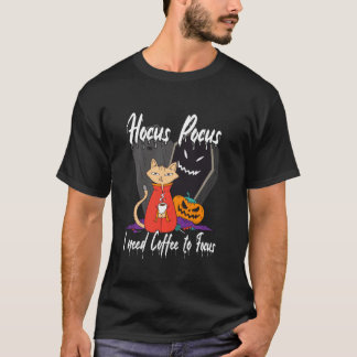 T-shirt Hocus Pocus. J'Ai Besoin De Café Pour Concentrer L