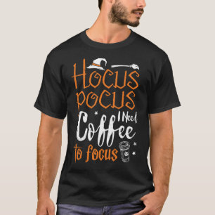 T-shirt Hocus Pocus J'Ai Besoin De Café Pour Concentrer So