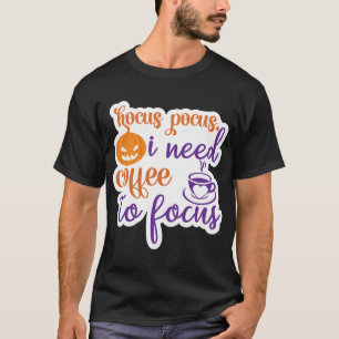 T-shirt hocus pocus, j'ai besoin de café pour me concentre