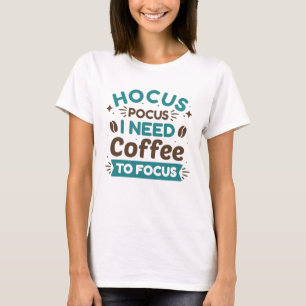 T-shirt Hocus Pocus J'Ai Besoin De Café Pour Me Concentrer