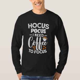 T-shirt Hocus Pocus J'Ai Besoin De Café Pour Me Concentrer