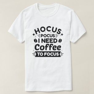 T-shirt Hocus Pocus J'Ai Besoin De Café Pour Me Concentrer
