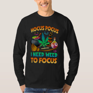 T-shirt Hocus pocus J'Ai Besoin D'Herbe Pour Concentrer Le