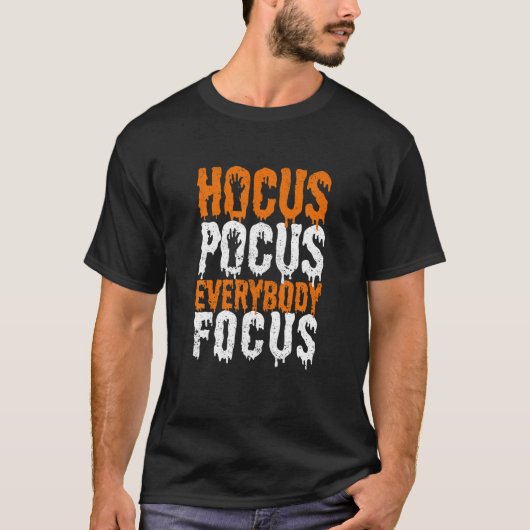 T-shirt Hocus Pocus Tout le monde Focus Funny Enseignant H (Devant)
