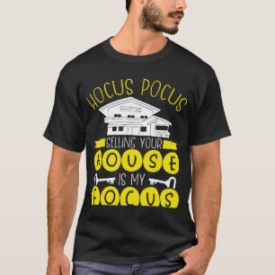 T-shirt Hocus Pocus Vendre Votre Maison Est Mon Objectif A