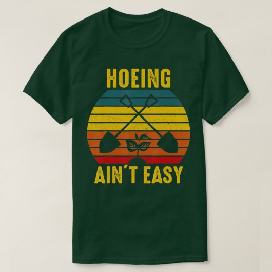 T-shirt Hoeing Ain39t Easy Gardening Tee Funny Retro Garde (Design devant)