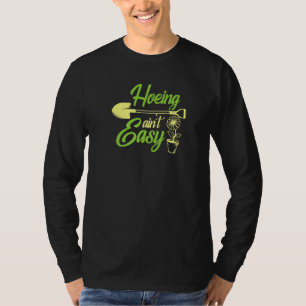 T-shirt Hoeing Ain´t Easy Funny Gardening Enthousiaste Gar