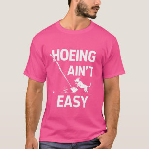 T-shirt Hoeing Ain't Easy Funny Jardiner Plante Lover avec