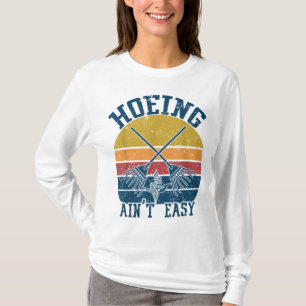 T-shirt Hoeing Ain't Easy Funny Summer Vegetable Garden