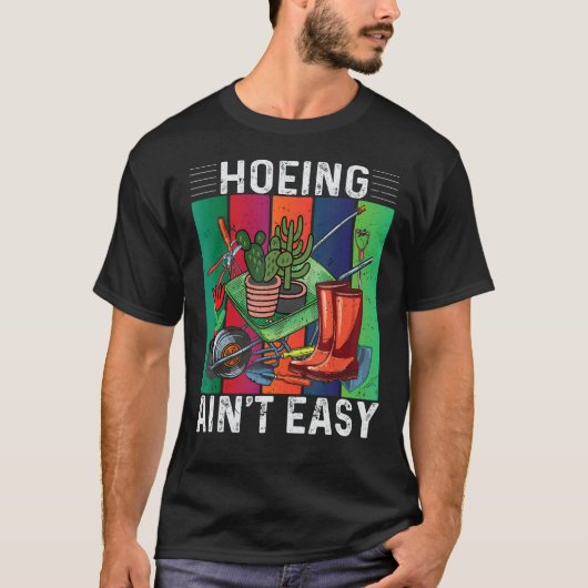 T-shirt Hoeing Ain't Easy Gardening (Devant)
