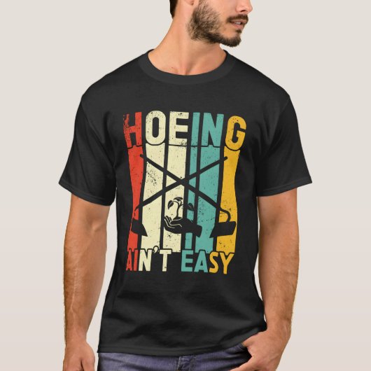 T-shirt Hoeing N'Est Pas Facile Jardiner Plante fermier (Devant)