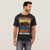 T-shirt Hog Hunting Dad Hunter Because Deer Need a Break (Devant entier)