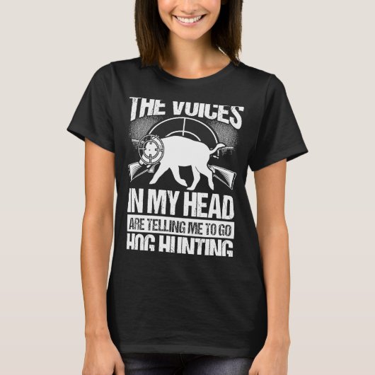 T-shirt Hog Hunting Voices in my Hear Boar Hunter Hog (Devant)