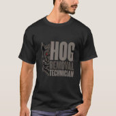 T-shirt Hog Removal Technician Boar Hunting Pig Hog Hunter (Devant)