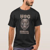 T-shirt Hog Removal Technician Boar Hunting Pig Hog Hunter (Devant)