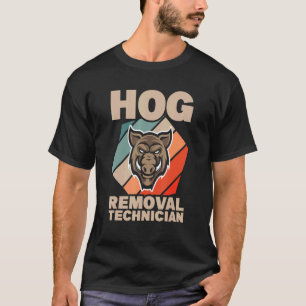 T-shirt Hog Removal Technician Boar Hunting Pig Hog Hunter