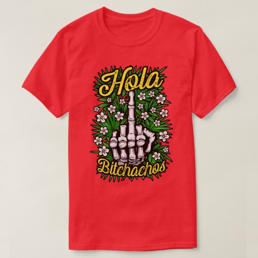 T-shirt Hola Bitchachos Funny Antisocial Rude Floral Middl (Design devant)
