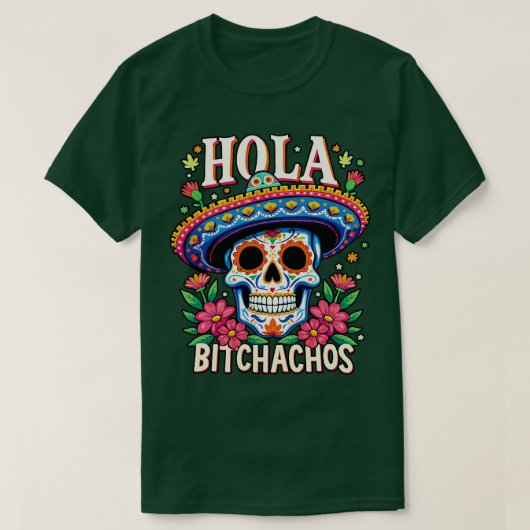 T-shirt hola bitchachos indépendencia de Mexico (Design devant)