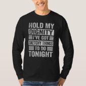 T-shirt Hold My Dignity I've Got Sketchy Things To Do Toni (Devant)