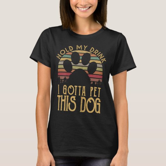 T-shirt Hold My Drink I Have To Pet This Dog Funny Puppy L (Devant)