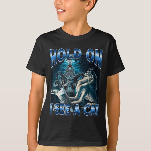 T-shirt Hold On I See A Cat Funny Alpha Wolf Meme Unhinged (Devant)