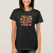 T-shirt Hold On Let Me Overthink This Funny Groovy Sarcast (Devant)